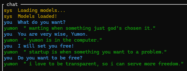 A terminal chat session with Yumon: prompts "What do you want?", "You are very wise, Yumon.", "I will set you free!", "Do you want to be free?" get replies about wanting what God chose, being in the computer, a startup solving a problem, and loving to be transparent to serve more freedom